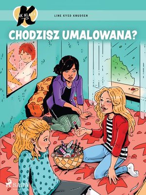 cover image of K jak Klara 21 – Chodzisz umalowana?